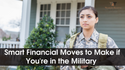 Smart Financial Moves to Make If You're in the Military