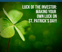 Luck of the Investor: Making Your Own Luck on St. Patrick's Day