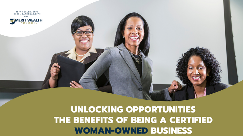 Unlocking Opportunities: The Benefits of Being a Certified Woman-Owned Business