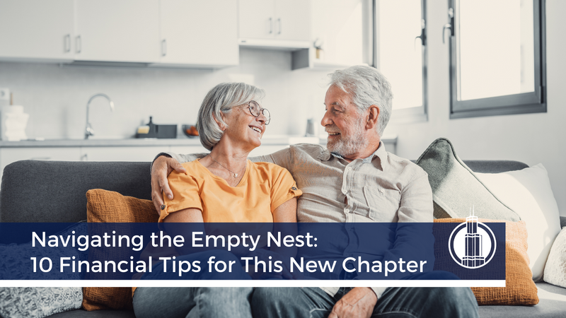 Navigating the Empty Nest: 10 Financial Tips for This New Chapter
