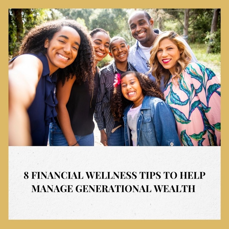 8 Financial Wellness Tips to Help Manage Generational Wealth