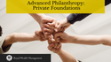 Advanced Philanthropy: Private Foundations