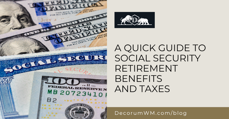 A Quick Guide to Social Security Retirement Benefits and Taxes