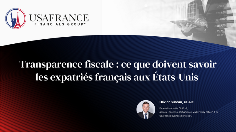 Transparence fiscale : ce que doivent savoir les expatriés français aux États-Unis