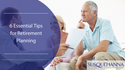 6 Essential Tips for Retirement Planning