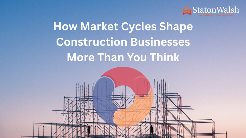 How Market Cycles Shape Construction Businesses More Than You Think