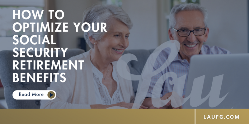 How to Optimize Your Social Security Retirement Benefits