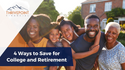 The Ultimate Juggling Act: 4 Ways to Save for College and Retirement