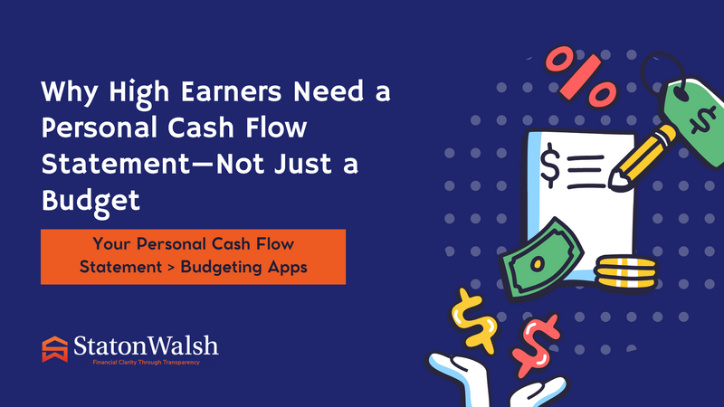 Why High Earners Need a Personal Cash Flow Statement—Not Just a Budget