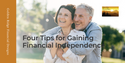 Four Tips for Gaining Financial Independence