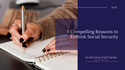 5 Compelling Reasons to Rethink Social Security