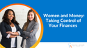 Women and Money: Taking Control of Your Finances