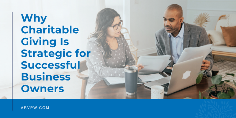 Why Charitable Giving Is Strategic for Successful Business Owners