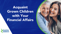 Acquaint Grown Children with Your Financial Affairs