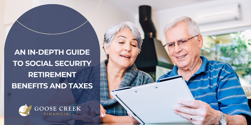 An In-Depth Guide to Social Security Retirement Benefits and Taxes