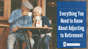 Everything You Need to Know About Adjusting to Retirement