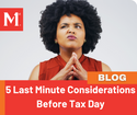5 Last Minute Considerations Before Tax Day
