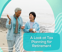 A Look at Tax Planning for Retirement