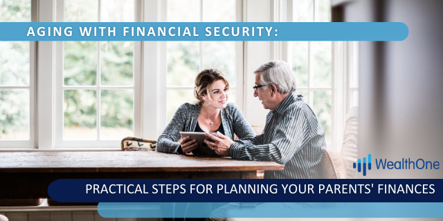Aging with Financial Security: Practical Steps for Planning Your Parents' Finances