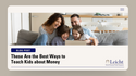 These Are the Best Ways to Teach Kids about Money