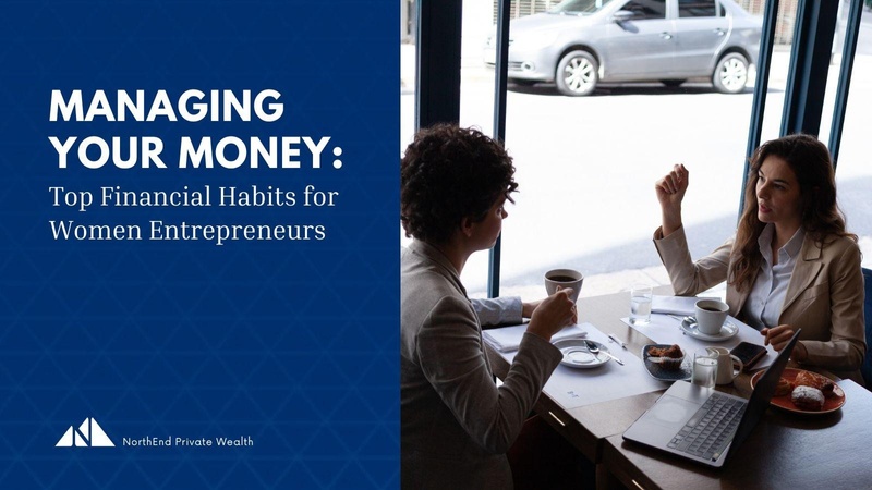 Managing Your Money: Top Financial Habits for Women Entrepreneurs