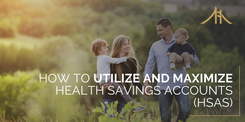 How to Utilize and Maximize Health Savings Accounts (HSAs)