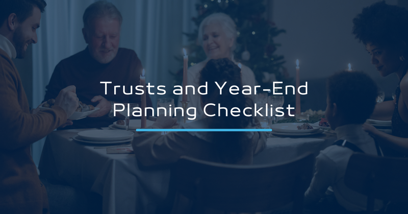 Trusts and Year-End Planning: A Checklist