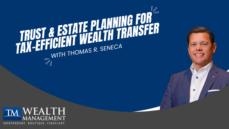 Trust & Estate Planning for Tax-Efficient Wealth Transfer