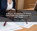 6 Ways to Minimize Your Tax Liability Throughout the Year