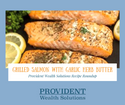 Provident Wealth Solutions Recipe Roundup: Grilled Salmon with Garlic Herb Butter