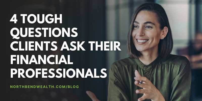 4 Tough Questions Clients Ask Their Financial Professionals