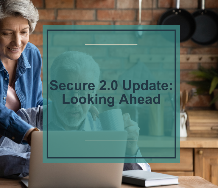 SECURE 2.0 Update | Looking Ahead