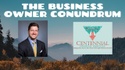The Business Owner Conundrum