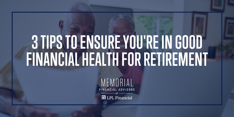 3 Tips to Ensure You're in Good Financial Health for Retirement