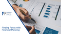 Finding Focus with Financial Planning