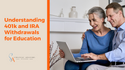 Understanding 401(k) and IRA Withdrawals for Education Expenses