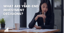 Year-End Investment Decisions