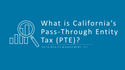 What is California's Pass-Through Entity Tax (PTE)?