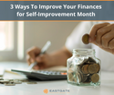 3 Ways To Improve Your Finances for Self-Improvement Month