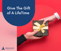 Give the Gift of A LifeTime