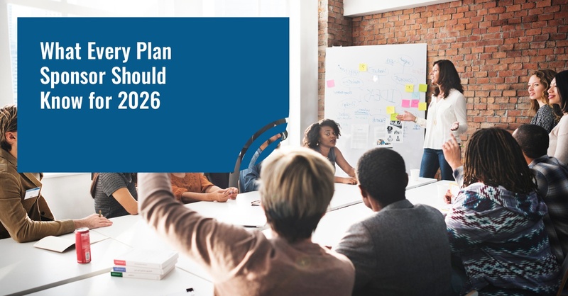 What Every Plan Sponsor Should Know for 2026