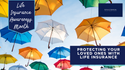 Protecting Your Loved Ones with Life Insurance