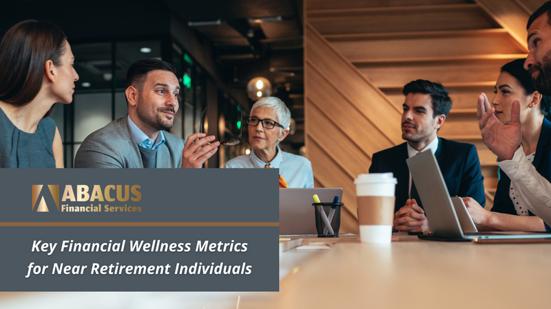 Key Financial Wellness Metrics for Near-Retirement Individuals