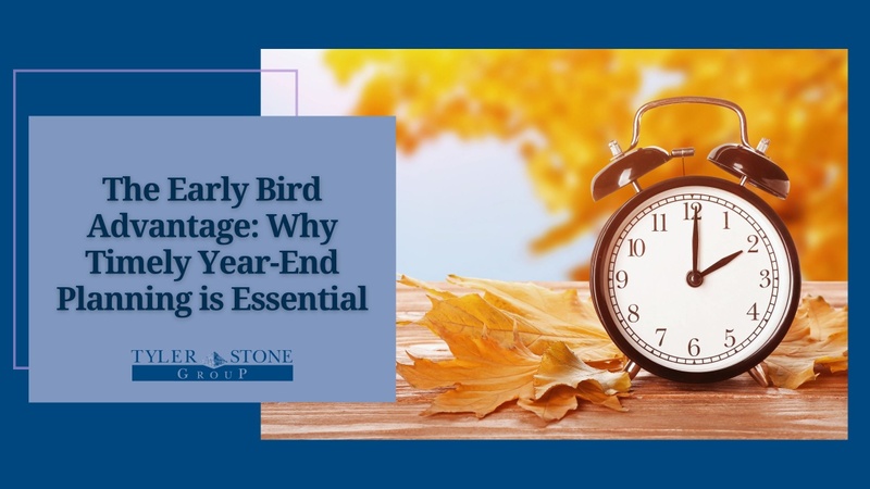 The Early Bird Advantage: Why Timely Year-End Planning is Essential