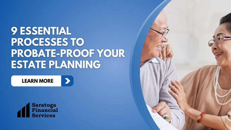 9 Essential Processes to Probate-Proof Your Estate Planning