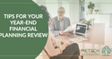 Tips for Your Year-End Financial Planning Review