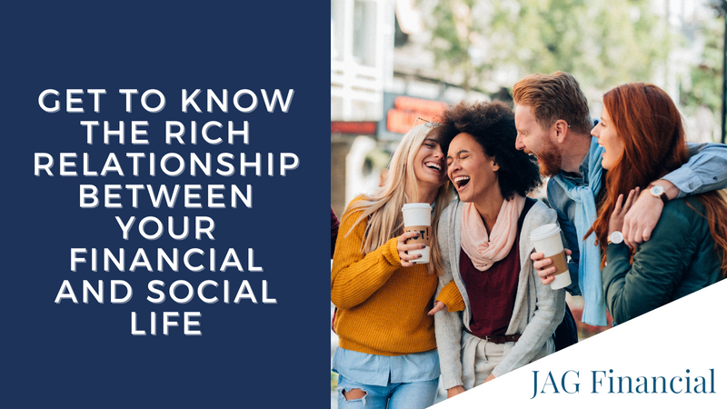 Get to Know the Rich Relationship Between Your Financial and Social Life