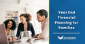 Year-End Financial Planning for Families
