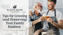 Tips for Growing (and Preserving) Your Family Business