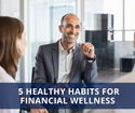 Five Healthy Habits for Financial Wellness